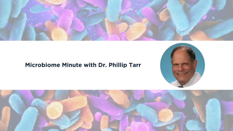 Microbiome Minute with Phillip Tarr