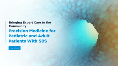 Bringing Expert Care to the Community: Precision Medicine for Pediatric and Adult Patients with SBS